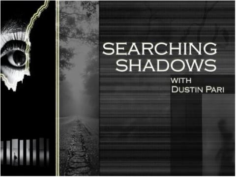 A graphic including shadowy black and white images, including a figure in the woods, a dark tree-lined street, and a human eye looking through a small, cracked space at the viewer. Text on the graphic says 'Searching Shadows with Dustin Pari'.